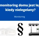 Dom, paragraf i kamery monitoringu. Kiedy podsłuch na żywo jest legalny, a kiedy nie?