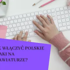 Ręce nad klawiaturą, różowy sweter i pytanie: jak włączyć polskie znaki na klawiaturze?
