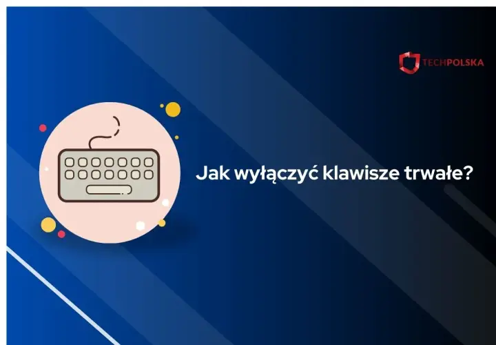 Grafika z klawiaturą i pytaniem "Jak wyłączyć klawisze trwałe?".