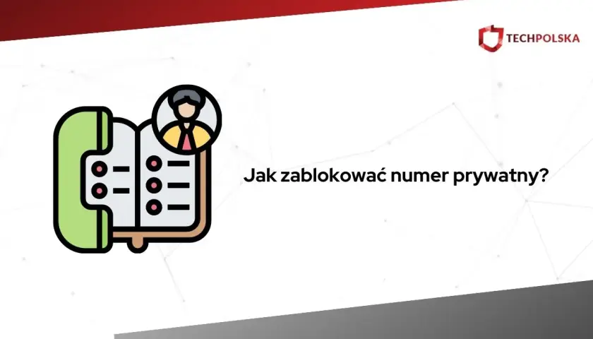Ikona telefonu i książki adresowej z pytaniem "Jak zablokować numer prywatny?".