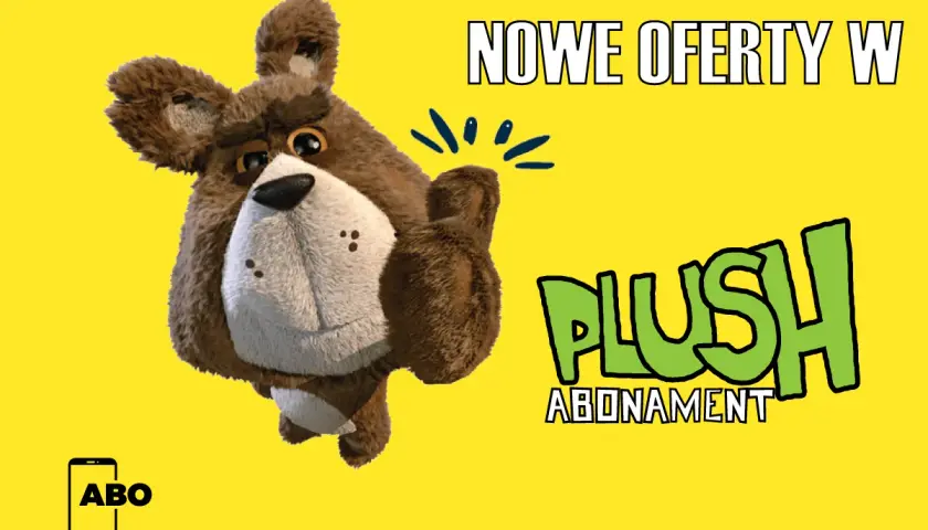 Miś z kciukiem w górę zachęca do nowych ofert w Plush na kartę. Obok napis "PLUSH ABONAMENT".