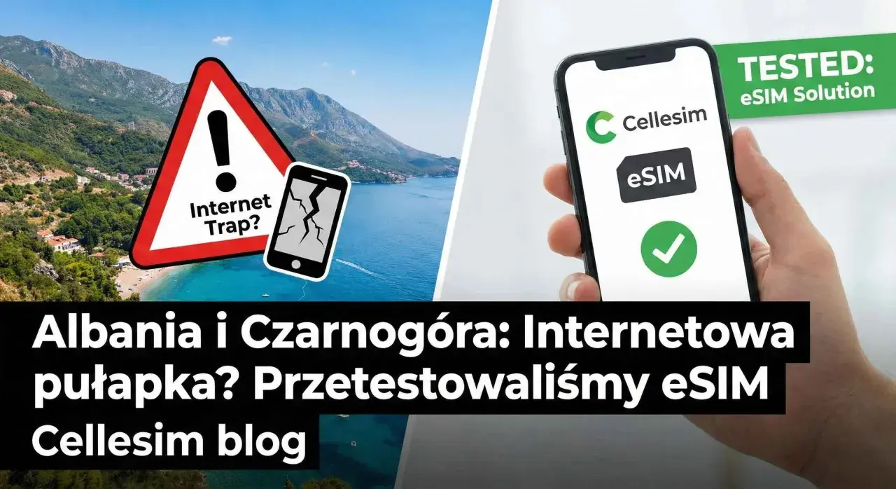 Albania i Czarnogóra: pułapka z internetem? Przetestowaliśmy eSIM Cellesim.